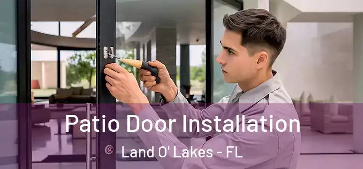Patio Door Installation Land O' Lakes - FL